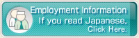 Employment Information If you read Japanese, Click Here.